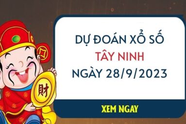 Dự đoán xổ số Tây Ninh ngày 28/9/2023 hôm nay thứ 5